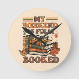 Fully booked weekend design round clock