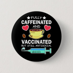 Fully Caffeinated And Vaccinated Button