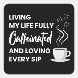 Fully Caffeinated Coffee Lover   Fun Coffee Quote Square Sticker