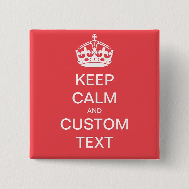 Fully custom Keep Calm and Customize Me Button (Front)