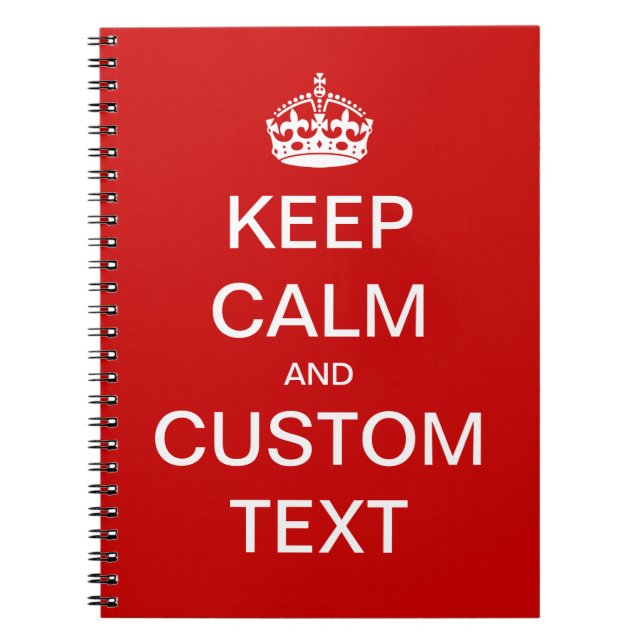 Fully custom Keep Calm and Customize Me Notebook (Front)