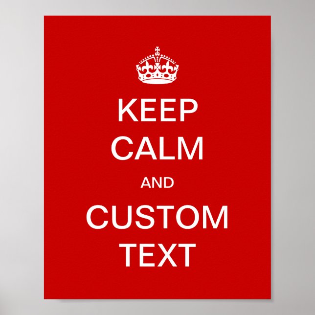 Fully custom Keep Calm and Customize Me Poster (Front)