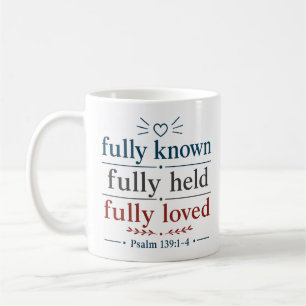 Fully Known Fully Held Fully Loved Christian Quote Coffee Mug