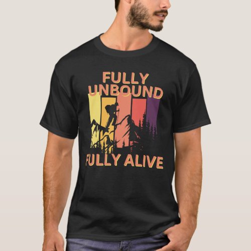 Fully Unbound Fully Alive Colorful Mountain Hike T_Shirt