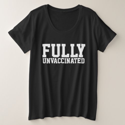 FULLY UNVACCINATED Dark T_Shirts