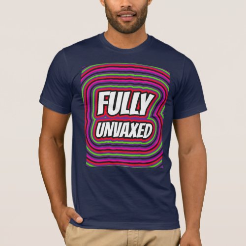 FULLY UNVAXED UNVACCINATED PUREBLOOD T_SHIRTS