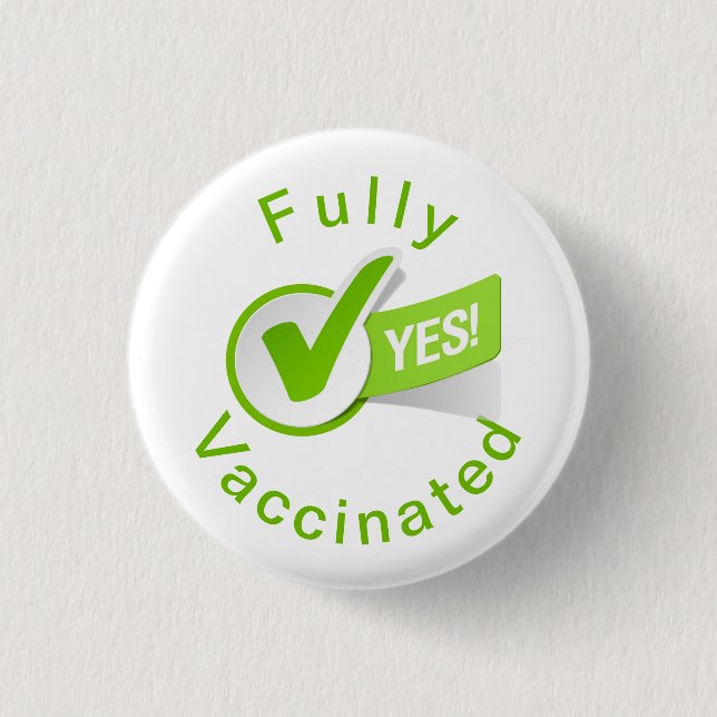 Fully Vaccinated against Covid 19 Button (Front)
