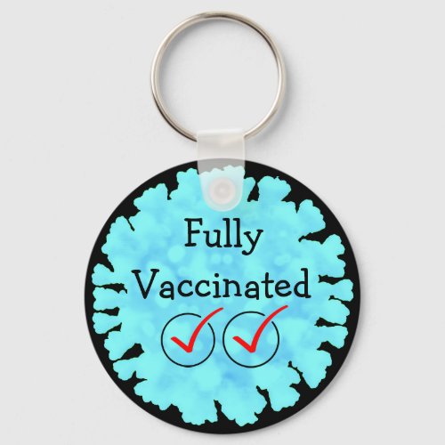 Fully Vaccinated against Covid 19 Button Keychain