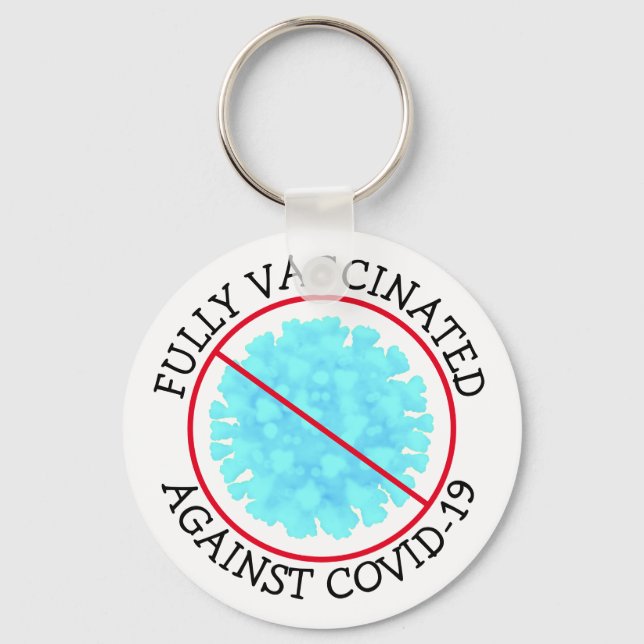 Fully Vaccinated against Covid 19 Button Keychain (Front)
