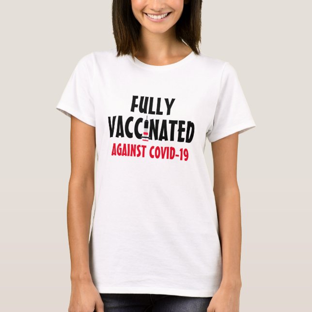 Fully Vaccinated against Covid-19 T-Shirt (Front)