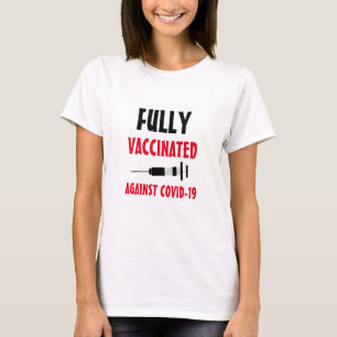 Fully Vaccinated against Covid-19 T-Shirt