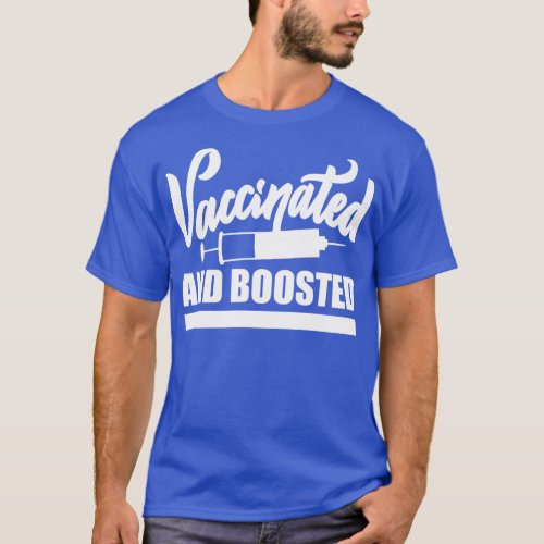 Fully Vaccinated and Boosted Funny Pro vaccine T_Shirt