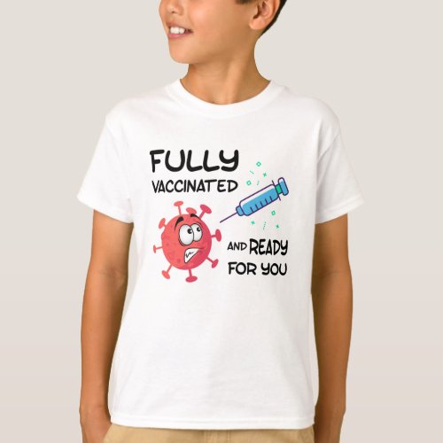 Fully Vaccinated and Ready For You Kids T_shirt