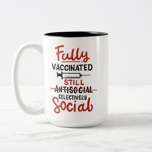 Fully Vaccinated Antisocial COVID 19 Vaccine Two_Tone Coffee Mug