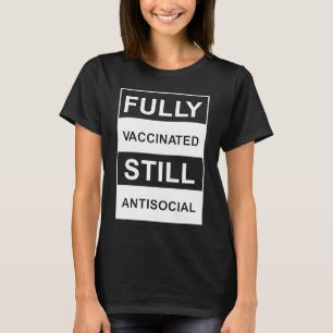 FULLY VACCINATED ANTISOCIAL VACCINATED T-Shirt