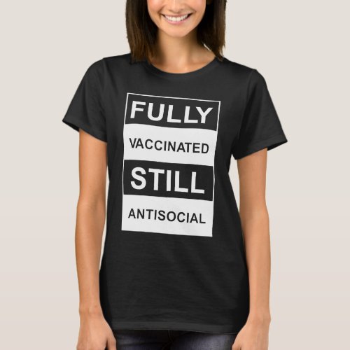 FULLY VACCINATED ANTISOCIAL VACCINATED T_Shirt