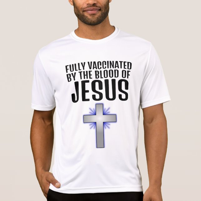 FULLY VACCINATED by tblood of JESUS Christian T-Shirt (Front)