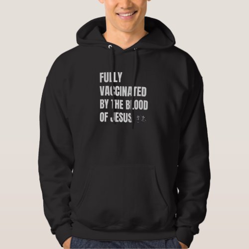 Fully Vaccinated By The Blood Of Jesus _2 Hoodie