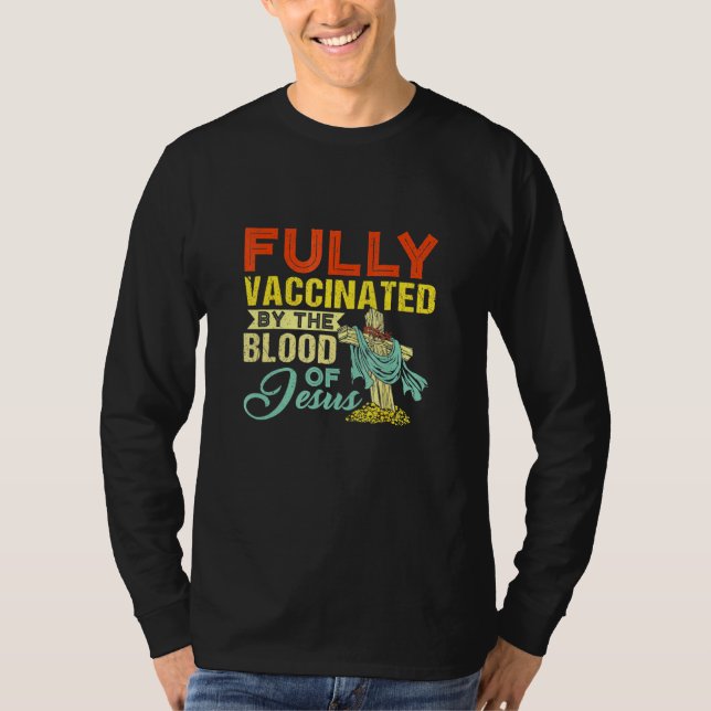 Fully Vaccinated By The Blood Of Jesus Christian F T-Shirt (Front)