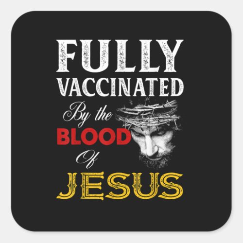 Fully Vaccinated By The Blood Of Jesus Christianp Square Sticker