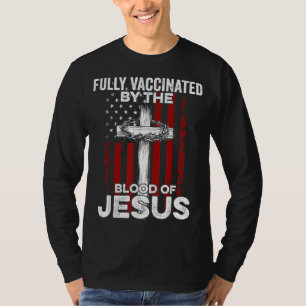 Fully Vaccinated By The Blood Of Jesus Christian U T-Shirt