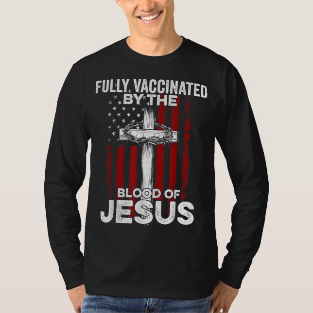 Fully Vaccinated By The Blood Of Jesus Christian U T-Shirt (Front)