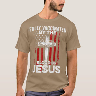 Fully Vaccinated By The Blood Of Jesus Christian U T-Shirt