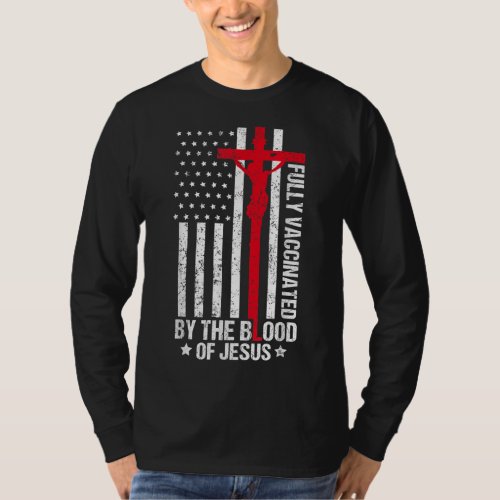 Fully Vaccinated By The Blood Of Jesus Christian W T_Shirt