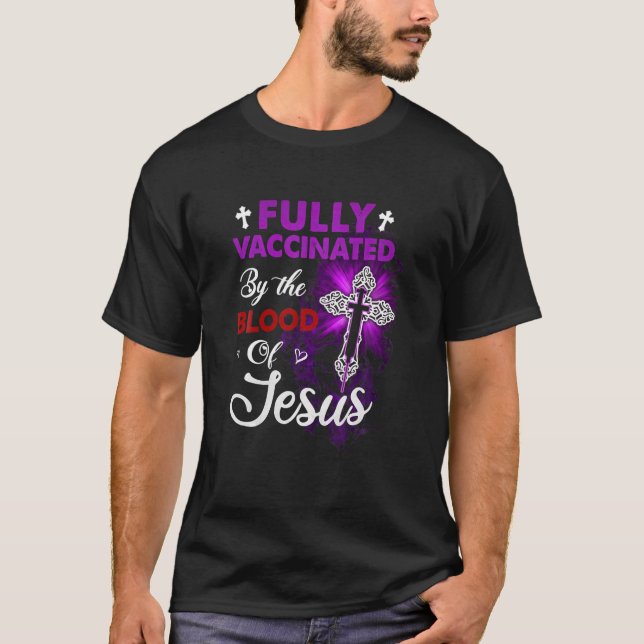 Fully Vaccinated By The Blood Of Jesus Classic T-Shirt (Front)