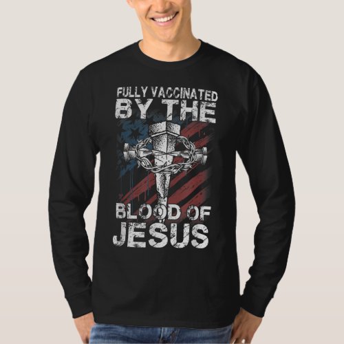 Fully Vaccinated By The Blood Of Jesus Faith Chris T_Shirt