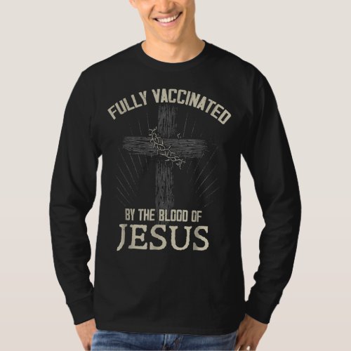 Fully Vaccinated By The Blood Of Jesus Funny Chris T_Shirt