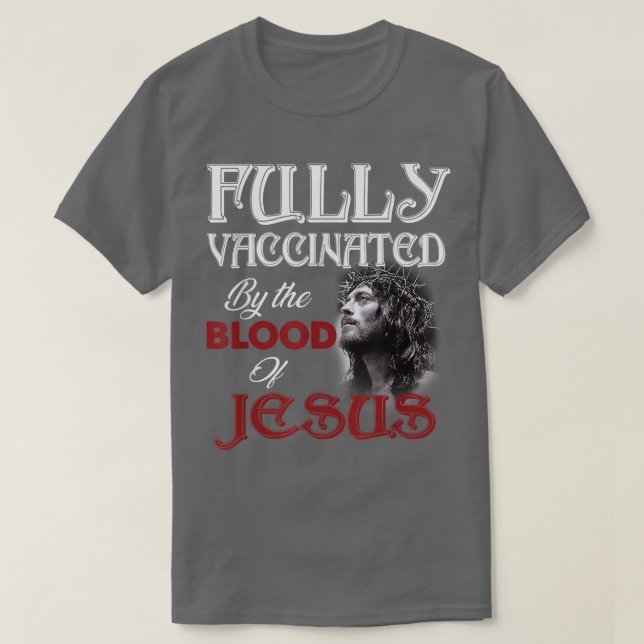 Fully Vaccinated By The Blood of Jesus God Christi T-Shirt (Design Front)