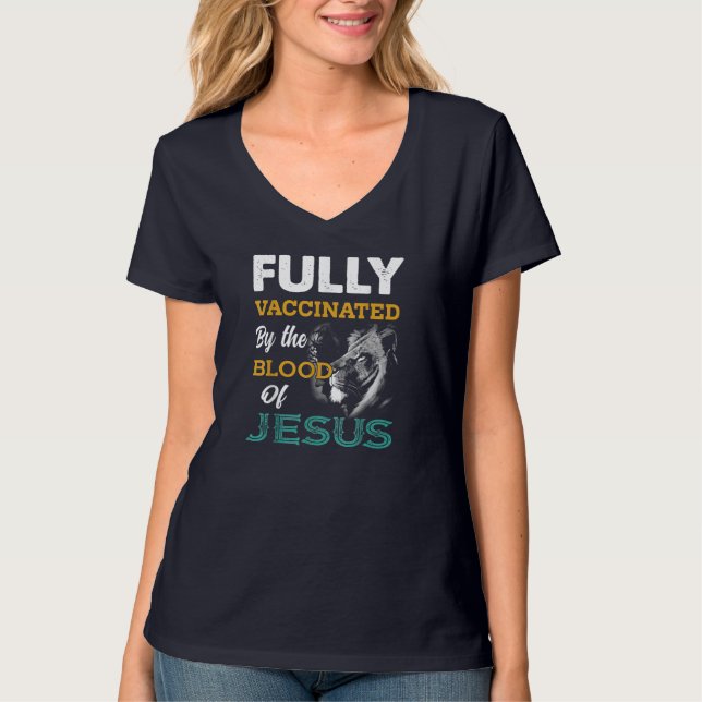 Fully Vaccinated By The Blood Of Jesus Lion God Ch T-Shirt (Front)