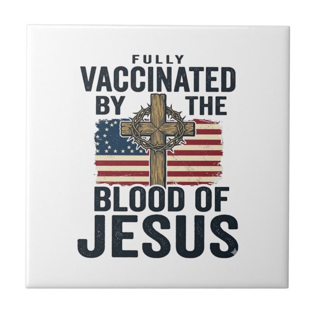 Fully Vaccinated by the Blood of Jesus Patriotic S Ceramic Tile (Front)