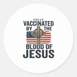 Fully Vaccinated by the Blood of Jesus Patriotic S Classic Round Sticker