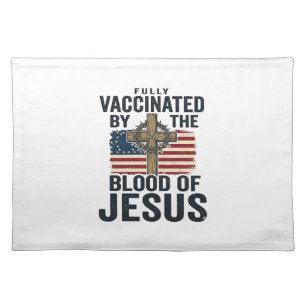 Fully Vaccinated by the Blood of Jesus Patriotic S Cloth Placemat