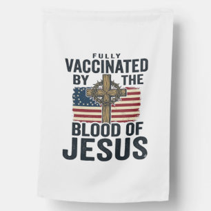 Fully Vaccinated by the Blood of Jesus Patriotic S House Flag