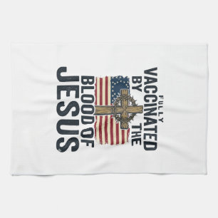 Fully Vaccinated by the Blood of Jesus Patriotic S Kitchen Towel