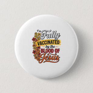 Fully Vaccinated by the Blood of Jesus Shirt Desig Button
