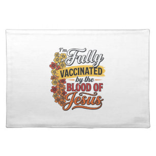 Fully Vaccinated by the Blood of Jesus Shirt Desig Cloth Placemat