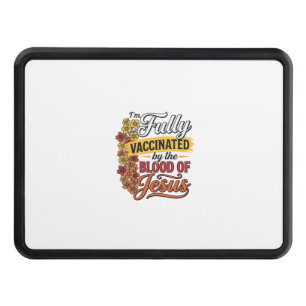Fully Vaccinated by the Blood of Jesus Shirt Desig Hitch Cover