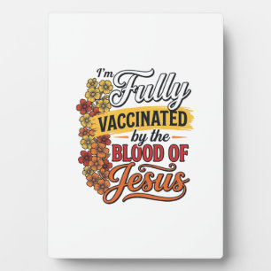 Fully Vaccinated by the Blood of Jesus Shirt Desig Plaque