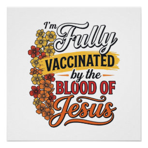 Fully Vaccinated by the Blood of Jesus Shirt Desig Poster