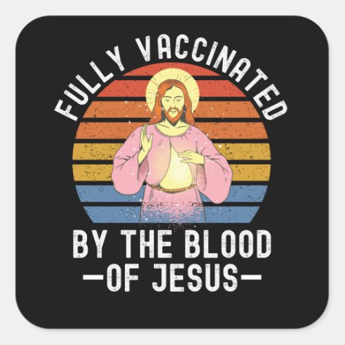 Fully Vaccinated By The Blood Of Jesus Square Sticker