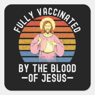 Fully Vaccinated By The Blood Of Jesus Square Sticker