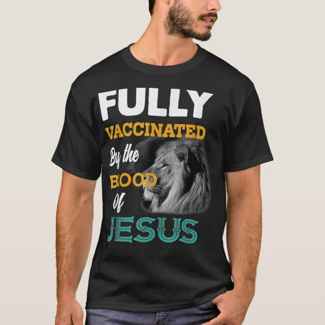 Fully vaccinated by the blood of Jesus  T-Shirt (Front)