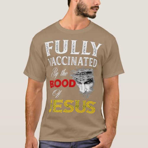 Fully Vaccinated By The Of Jesus Funny Christian  T_Shirt