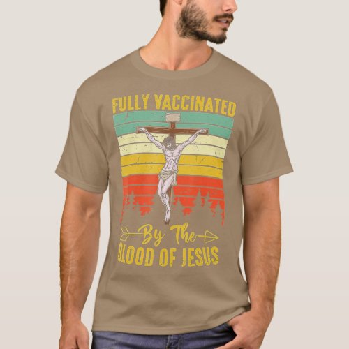 Fully Vaccinated By The Of Jesus Funny Christian  T_Shirt