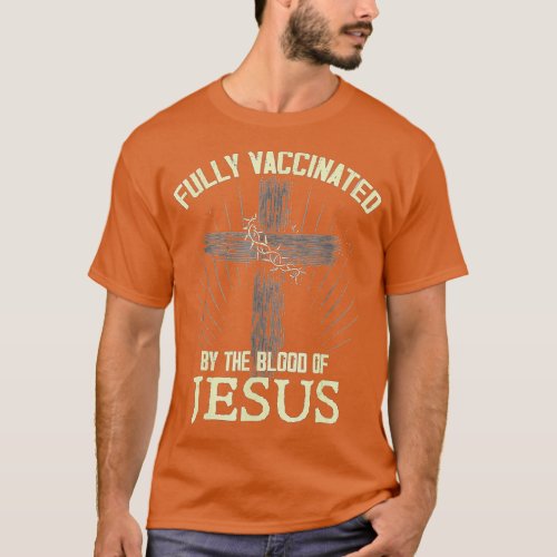 Fully Vaccinated By The Of Jesus Funny Christian  T_Shirt