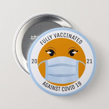 Fully Vaccinated Covid 19 Corona Virus Inoculation Button by Ricaso_Designs at Zazzle